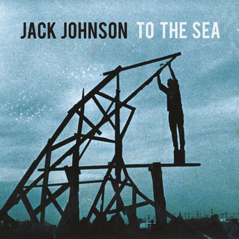 Jack Johnson, To The Sea LP