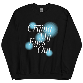 Crying My Eyes Out Black Crewneck