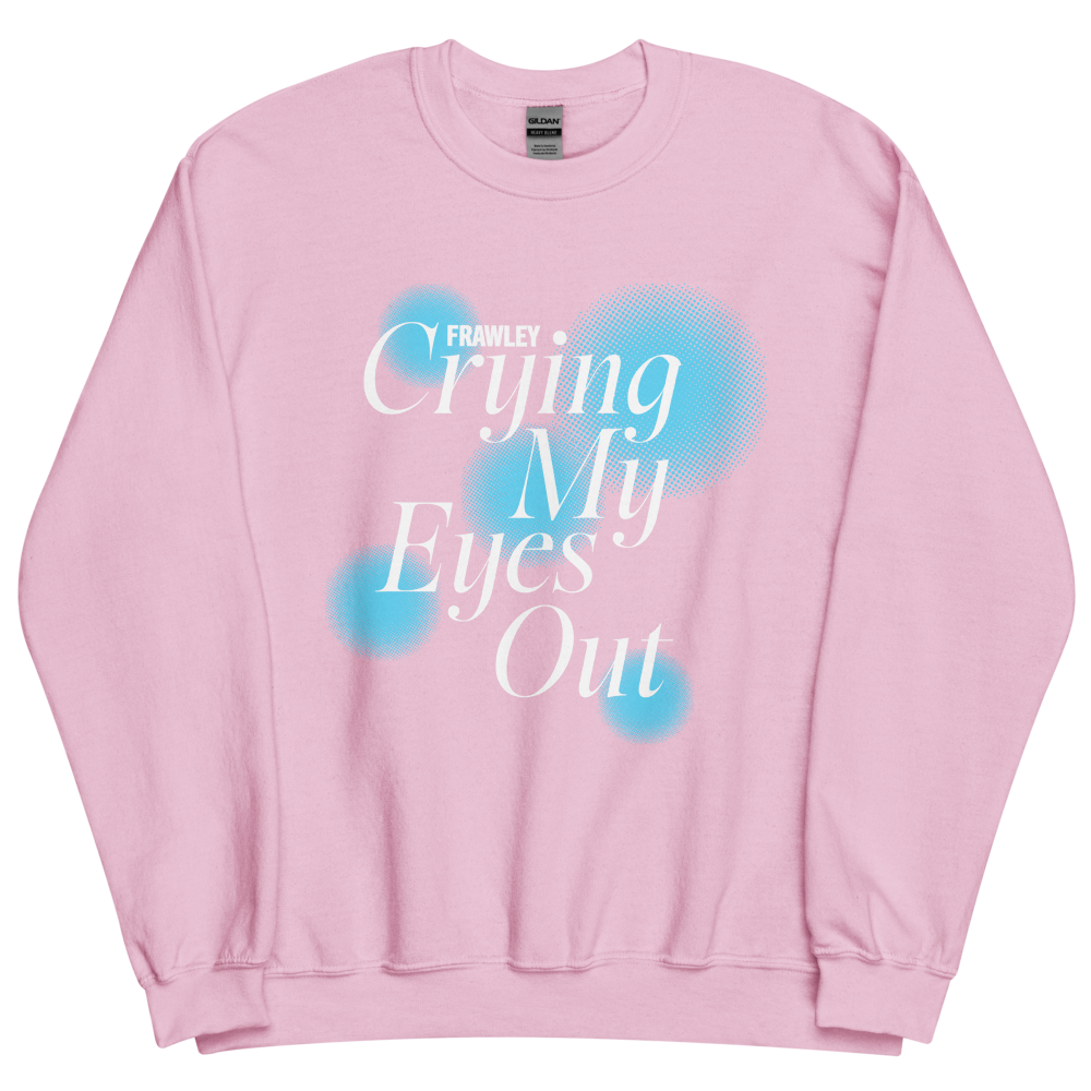 Crying My Eyes Out Light Pink Crewneck