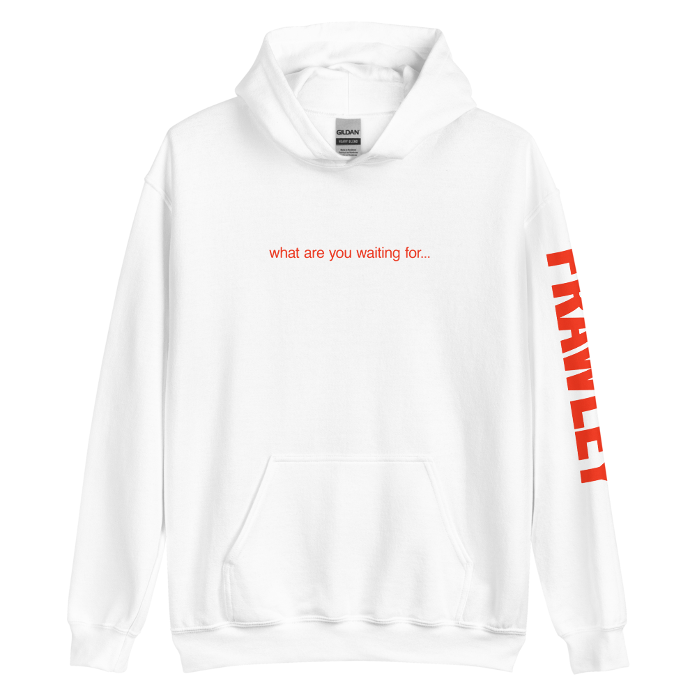 What Are You Waiting For White Hoodie