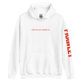 What Are You Waiting For White Hoodie